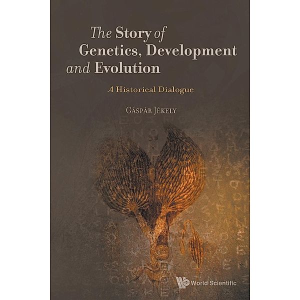 The Story of Genetics, Development and Evolution, Gaspar Jekely