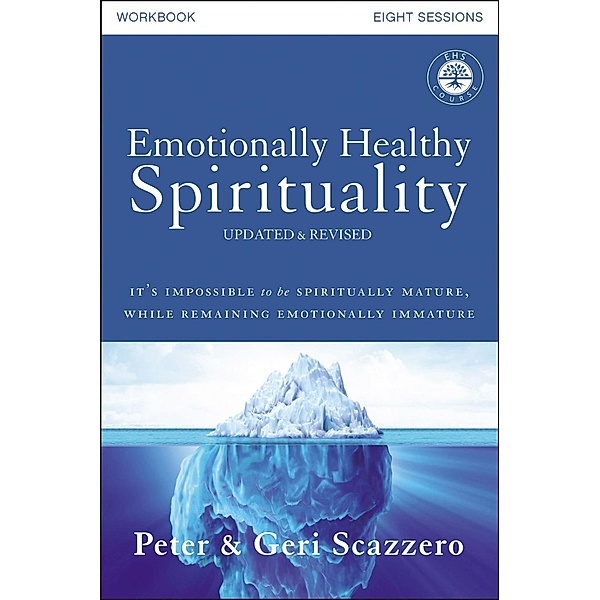 The Story of God Bible Commentary: Emotionally Healthy Spirituality Workbook, Updated Edition, Peter Scazzero, Geri Scazzero