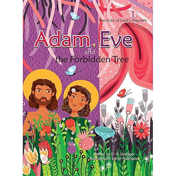 The Story of God's Prophets: Adam, Eve and the Forbidden Tree, D. D. Sodagar