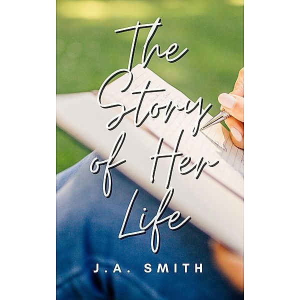 The Story of Her Life (Metro Love Stories, #1) / Metro Love Stories, J. A. Smith