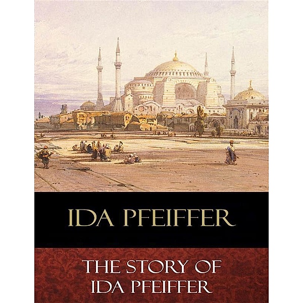 The Story of Ida Pfeiffer, Ida Pfeiffer