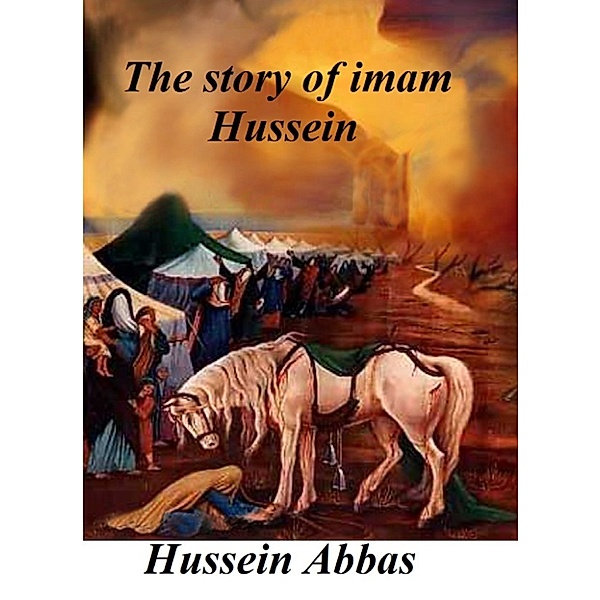 The Story Of Imam Hussein, Hussein Abbas