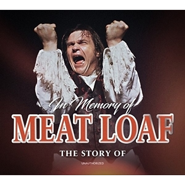 The Story Of/In Memory Of/Unauthorized, Meat Loaf