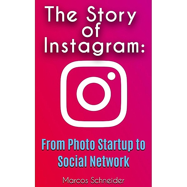 The Story of Instagram:, Marcos Schneider