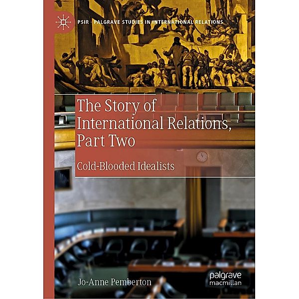 The Story of International Relations, Part Two / Palgrave Studies in International Relations, Jo-Anne Pemberton