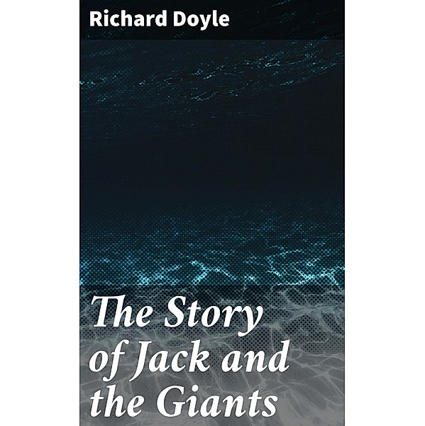 The Story of Jack and the Giants, Richard Doyle