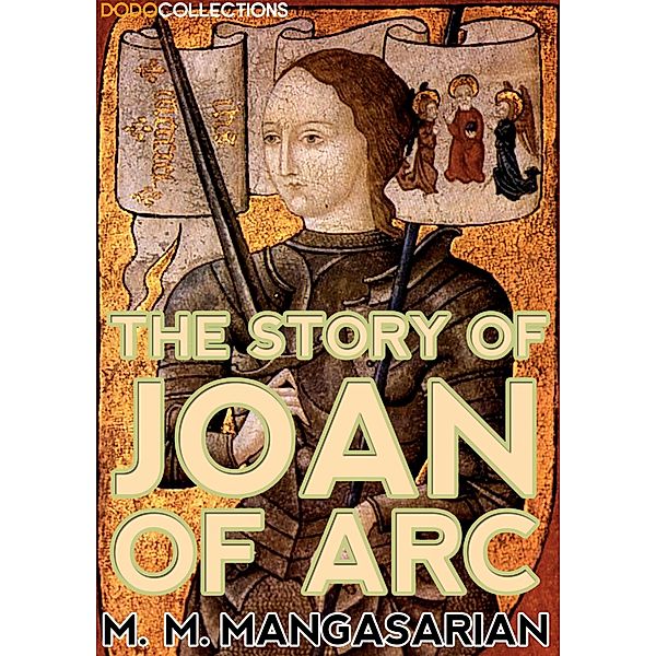 The Story of Joan of Arc / M. M. Mangasarian Collection, M. M. Mangasarian