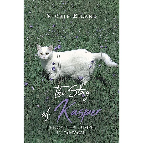 The Story of Kasper / Newman Springs Publishing, Inc., Vickie Eiland