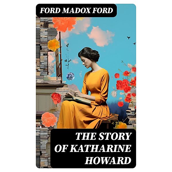 The Story of Katharine Howard, Ford Madox Ford