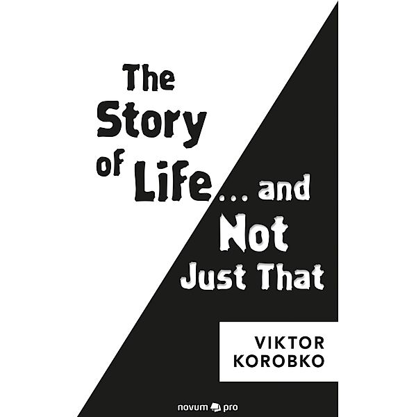 The Story of Life ... and Not Just That, Viktor Korobko