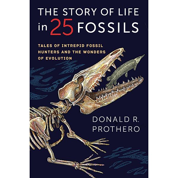 The Story of Life in 25 Fossils, Donald R. Prothero