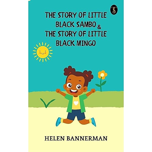 The Story of Little Black Sambo, and The Story of Little Black Mingo, Helen Bannerman