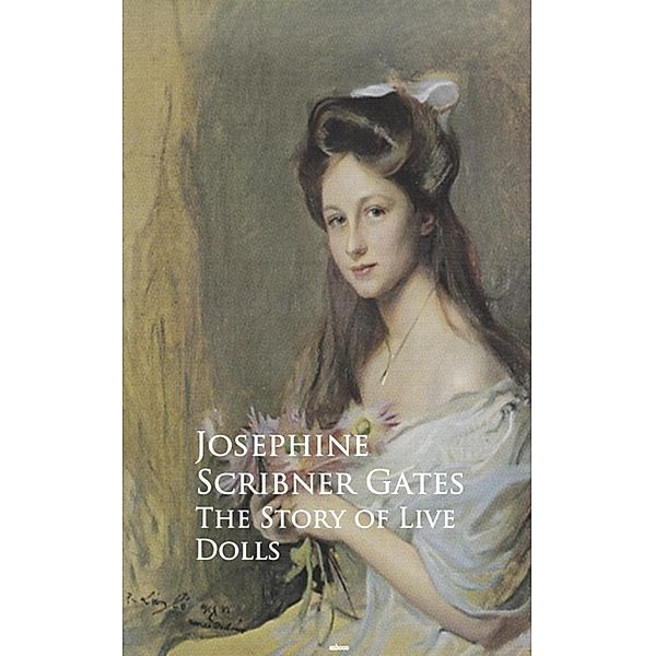 The Story of Live Dolls, Josephine Scribner Gates