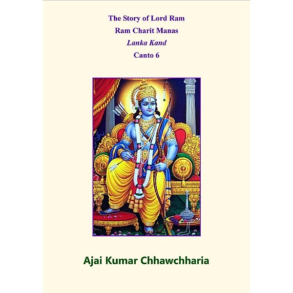 The Story of Lord Ram, Ram Charit Manas, Lanka Kand, Canto 6, Ajai Kumar Chhawchharia