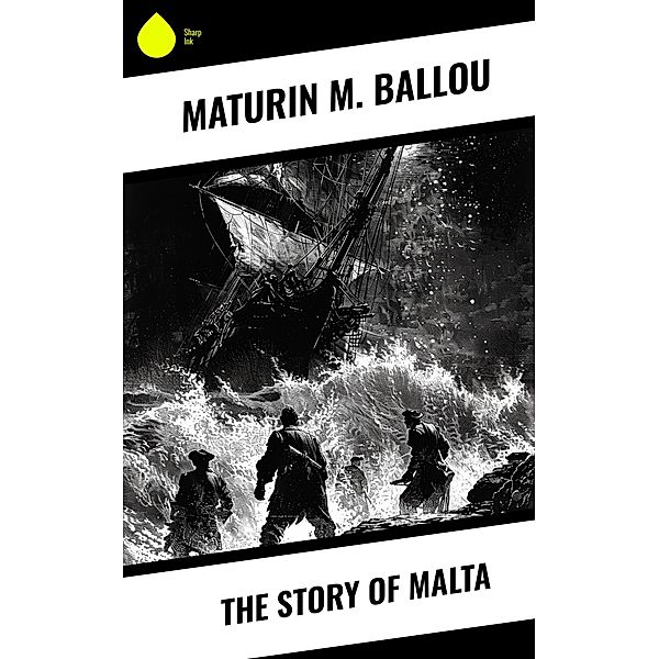 The Story of Malta, Maturin M. Ballou