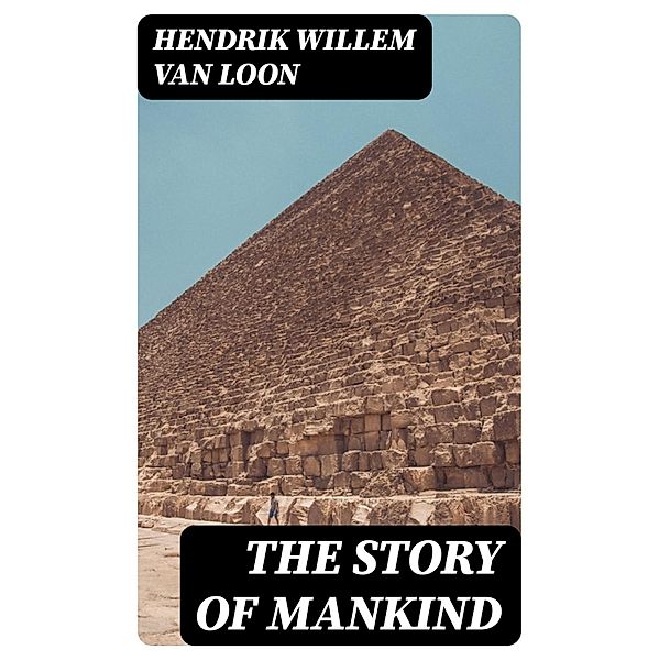The Story of Mankind, Hendrik Willem Van Loon