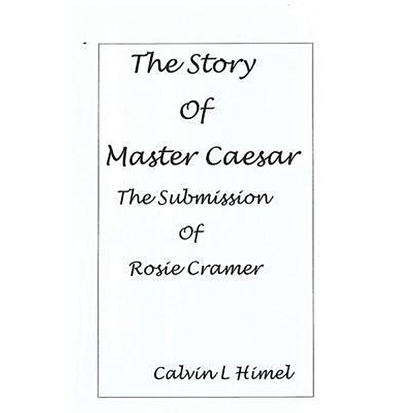 The Story of Master Caesar, Calvin L Himel