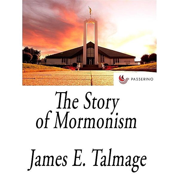 The Story of Mormonism, James E. Talmage