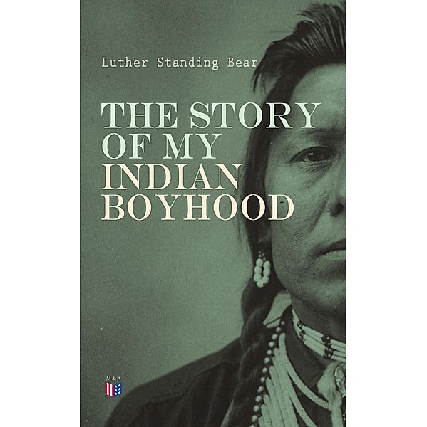 The Story of My Indian Boyhood, Luther Standing Bear