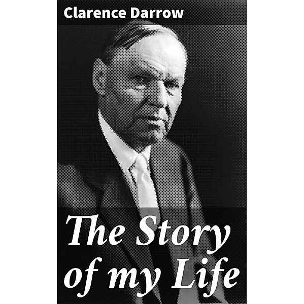 The Story of my Life, Clarence Darrow