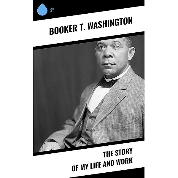 The Story of My Life and Work, Booker T. Washington