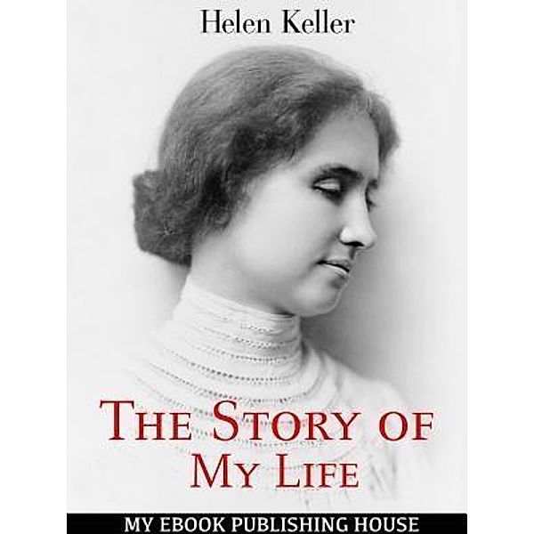 The Story of My Life / SC Active Business Development SRL, Helen Keller