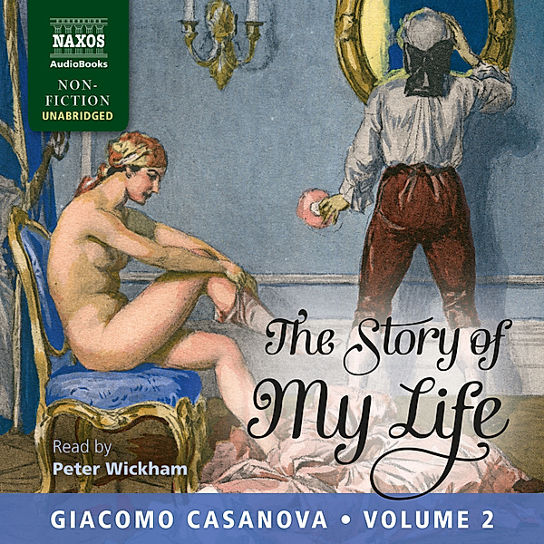The Story of My Life Volume 2 (Unabridged), Giacomo Casanova