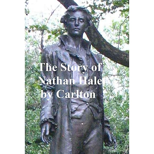 The Story of Nathan Hale, Henry Fisk Carleton