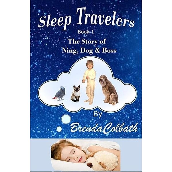 The Story of Ning, Dog, & Boss (Sleep Travelers, #1) / Sleep Travelers, Brenda Colbath