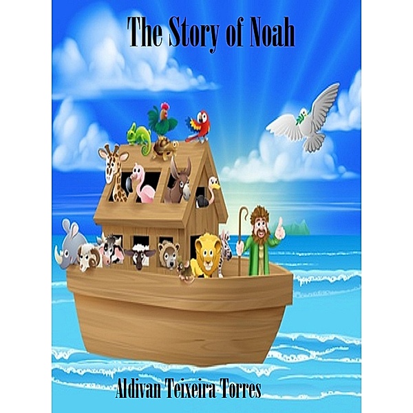 The Story Of Noah, Aldivan Teixeira Torres