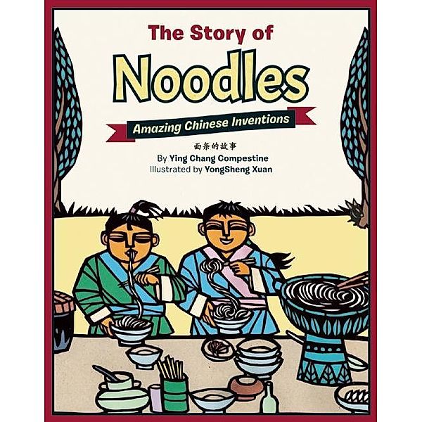 The Story of Noodles / Amazing Chinese Inventions, Ying Chang Compestine