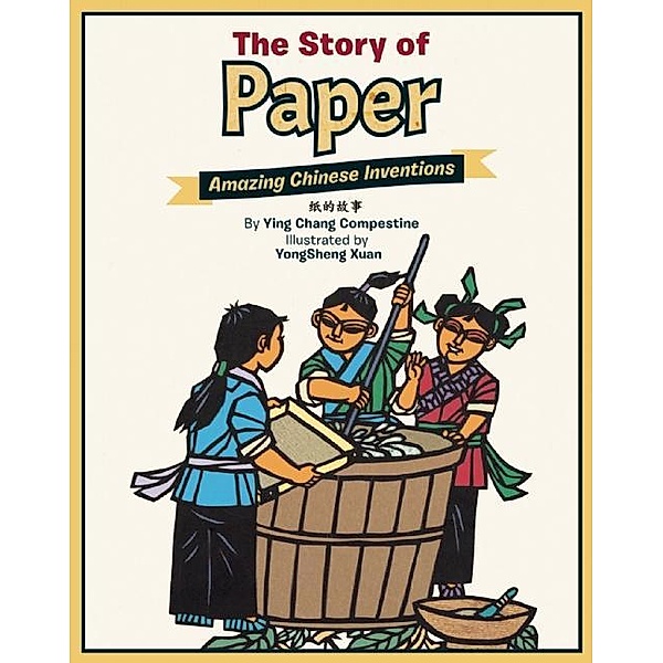The Story of Paper / Amazing Chinese Inventions, Ying Chang Compestine