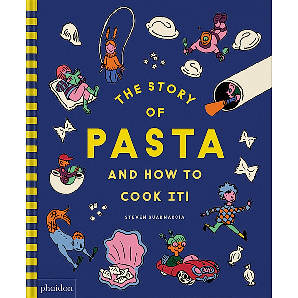 The Story of Pasta and How to Cook It!, Steven Guarnaccia, Heather Thomas