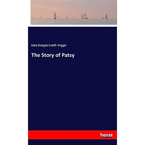 The Story of Patsy, Kate Douglas Smith Wiggin