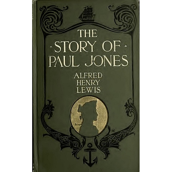 The Story of Paul Jones, Alfred Henry Lewis