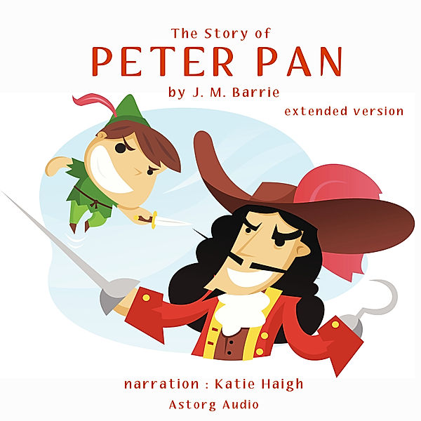 The Story of Peter Pan (Extended Version), J.M. Barrie