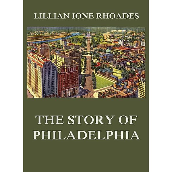 The Story of Philadelphia, Lillian Ione Rhoades