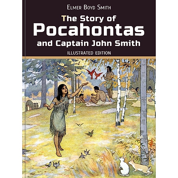 The Story of Pocahontas and Captain John Smith, Elmer Boyd Smith