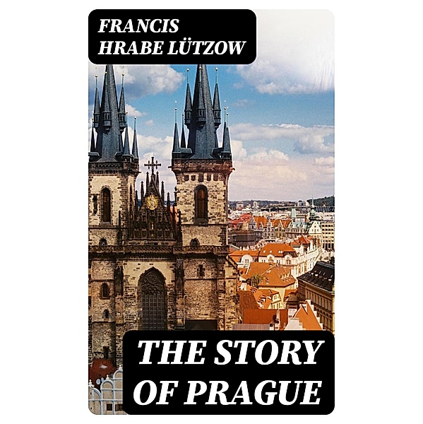 The Story of Prague, Francis Lützow