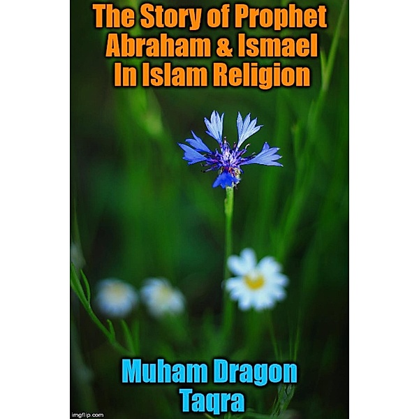 The Story of Prophet Abraham & Ismael In Islam Religion, Muham Taqra, Muham Dragon Taqra