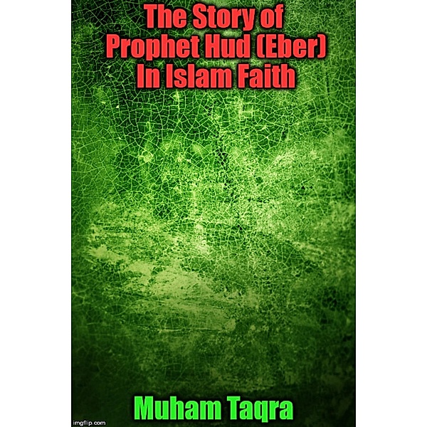 The Story of Prophet Hud (Eber) In Islam Faith, Muham Taqra
