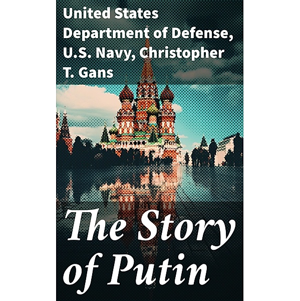 The Story of Putin, United States Department of Defense, U. S. Navy, Christopher T. Gans