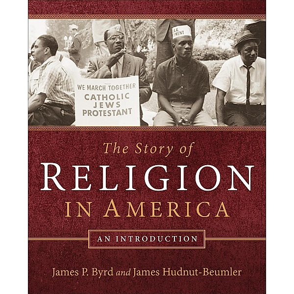The Story of Religion in America, James P. Byrd, James Hudnut-Beumler
