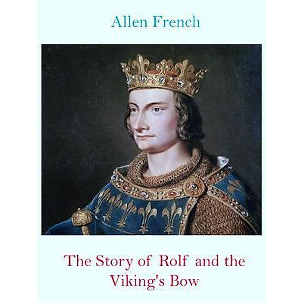 The Story of Rolf and the Viking's Bow / Spotlight Books, Allen French