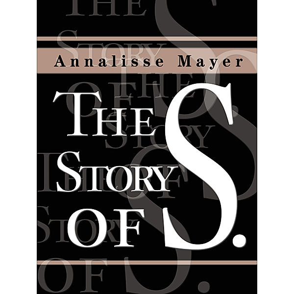 The Story of S., Annalisse Mayer