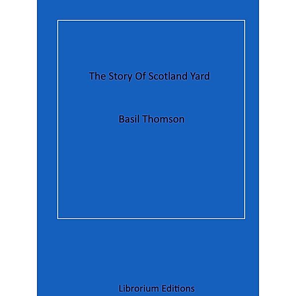 The Story Of Scotland Yard, Basil Thomson