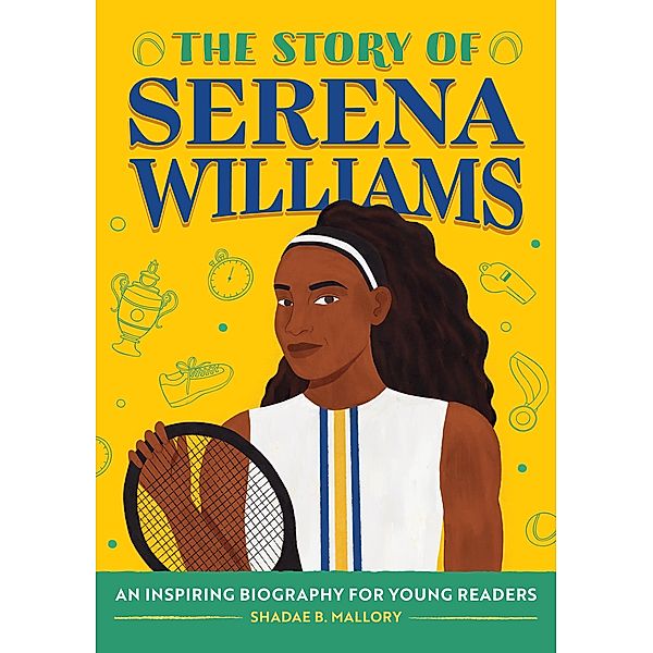 The Story of Serena Williams / The Story of Biographies, Shadae Mallory