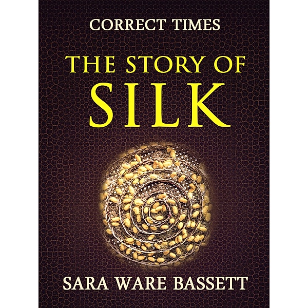 The Story of Silk, Sara Ware Bassett