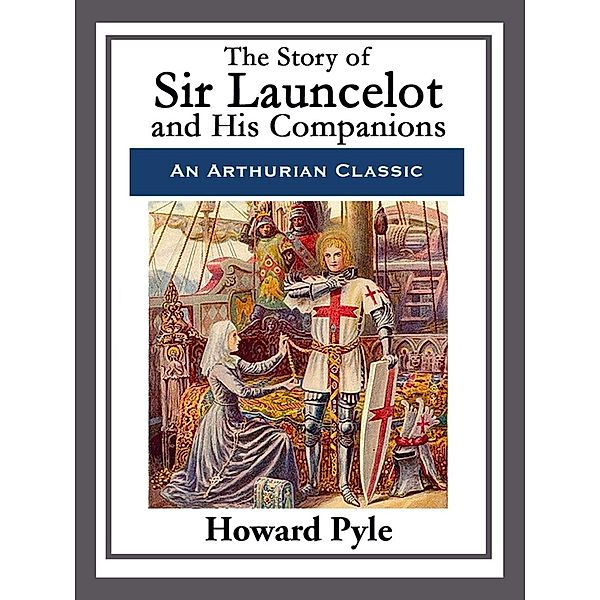 The Story of Sir Launcelot and His Companions, Howard Pyle