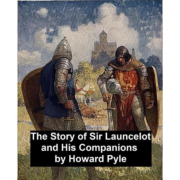 The Story of Sir Launcelot and His Companions, Howard Pyle